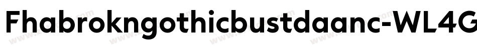 Fhabrokngothicbustdaanc-WL4G字体转换