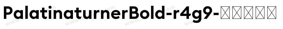 PalatinaturnerBold-r4g9字体转换 PalatinaturnerBold-r4g9字体转换