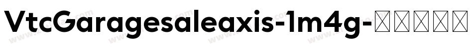 VtcGaragesaleaxis-1m4g字体转换 VtcGaragesaleaxis-1m4g字体转换