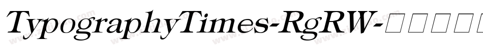 TypographyTimes-RgRW字体转换 TypographyTimes-RgRW字体转换