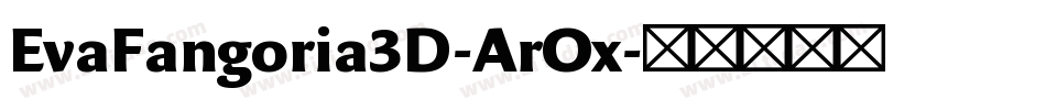 EvaFangoria3D-ArOx字体转换