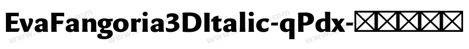 EvaFangoria3DItalic-qPdx字体转换