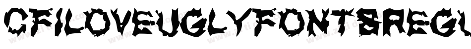 CfILoveUglyFontsRegular-8xoD字体转换