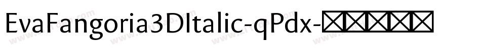 EvaFangoria3DItalic-qPdx字体转换