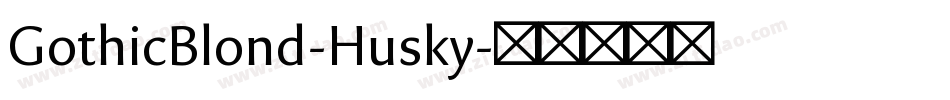 GothicBlond-Husky字体转换