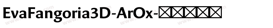 EvaFangoria3D-ArOx字体转换