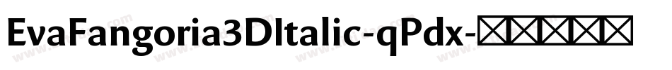 EvaFangoria3DItalic-qPdx字体转换