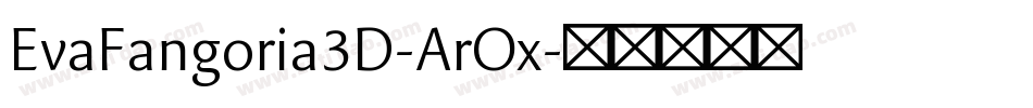 EvaFangoria3D-ArOx字体转换