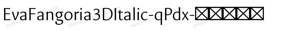 EvaFangoria3DItalic-qPdx字体转换