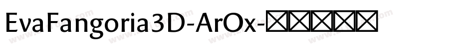 EvaFangoria3D-ArOx字体转换