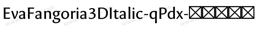 EvaFangoria3DItalic-qPdx字体转换