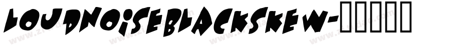 LOUDNOISEBLACKSKEW字体转换
