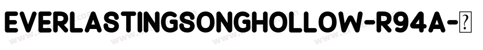 EverlastingSongHollow-r94A字体转换 EverlastingSongHollow-r94A字体转换