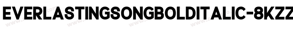EverlastingSongBoldItalic-8KZz字体转换