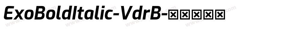 ExoBoldItalic-VdrB字体转换 ExoBoldItalic-VdrB字体转换