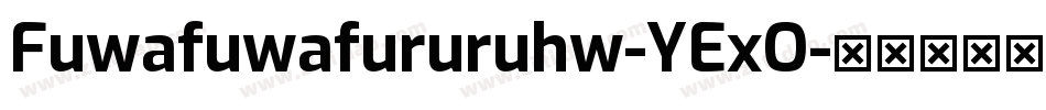 Fuwafuwafururuhw-YExO字体转换