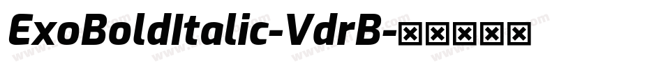 ExoBoldItalic-VdrB字体转换 ExoBoldItalic-VdrB字体转换