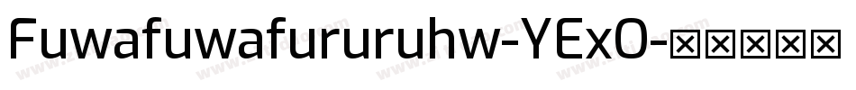 Fuwafuwafururuhw-YExO字体转换