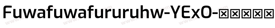 Fuwafuwafururuhw-YExO字体转换