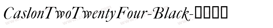 CaslonTwoTwentyFour-Black字体转换
