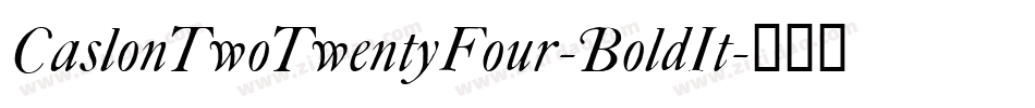 CaslonTwoTwentyFour-BoldIt字体转换