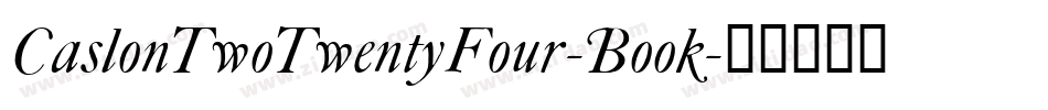 CaslonTwoTwentyFour-Book字体转换