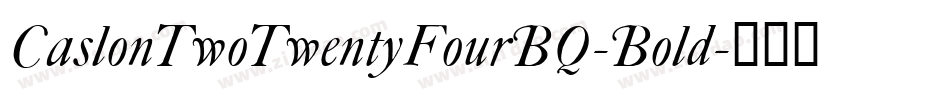 CaslonTwoTwentyFourBQ-Bold字体转换