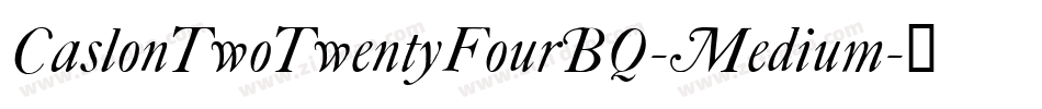 CaslonTwoTwentyFourBQ-Medium字体转换