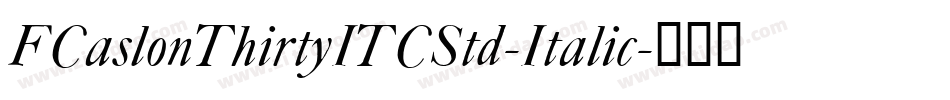 FCaslonThirtyITCStd-Italic字体转换