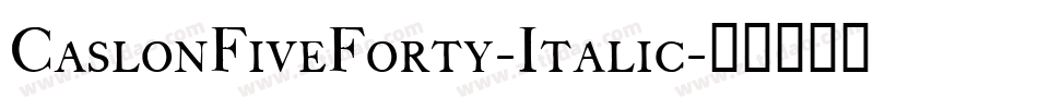 CaslonFiveForty-Italic字体转换