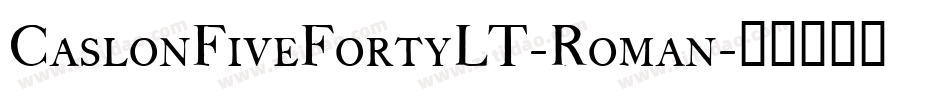 CaslonFiveFortyLT-Roman字体转换