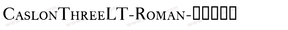 CaslonThreeLT-Roman字体转换