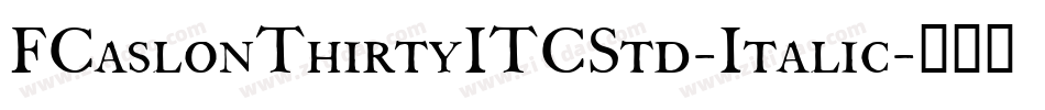 FCaslonThirtyITCStd-Italic字体转换