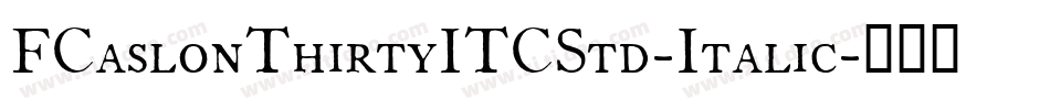 FCaslonThirtyITCStd-Italic字体转换