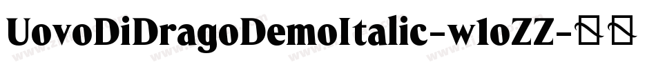 UovoDiDragoDemoItalic-w1oZZ字体转换