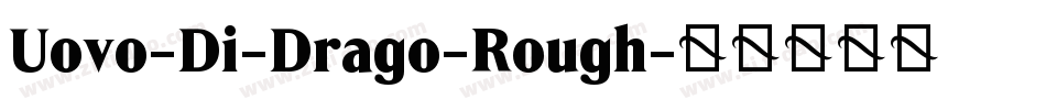 Uovo-Di-Drago-Rough字体转换