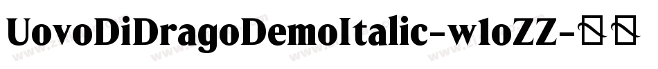 UovoDiDragoDemoItalic-w1oZZ字体转换