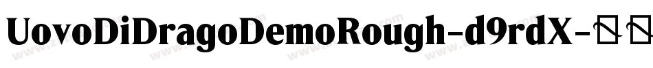 UovoDiDragoDemoRough-d9rdX字体转换