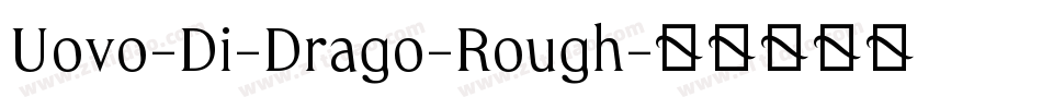 Uovo-Di-Drago-Rough字体转换
