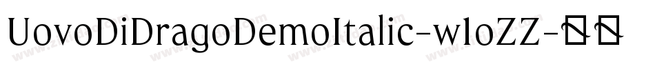 UovoDiDragoDemoItalic-w1oZZ字体转换