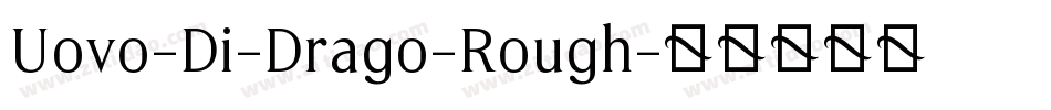 Uovo-Di-Drago-Rough字体转换