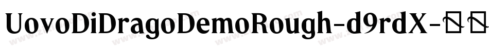 UovoDiDragoDemoRough-d9rdX字体转换