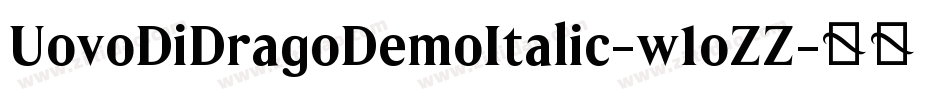 UovoDiDragoDemoItalic-w1oZZ字体转换