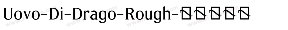 Uovo-Di-Drago-Rough字体转换