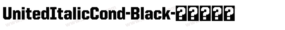 UnitedItalicCond-Black字体转换
