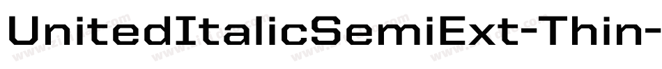 UnitedItalicSemiExt-Thin字体转换