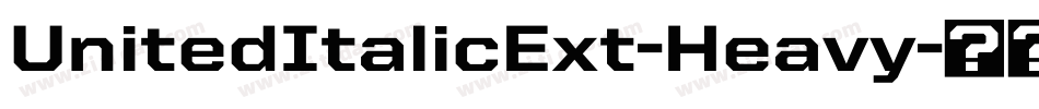 UnitedItalicExt-Heavy字体转换