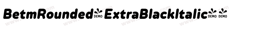 BetmRounded-ExtraBlackItalic字体转换
