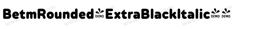 BetmRounded-ExtraBlackItalic字体转换
