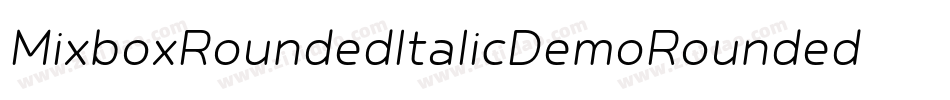 MixboxRoundedItalicDemoRoundedItalic-x3R2r字体转换 MixboxRoundedItalicDemoRoundedItalic-x3R2r字体转换
